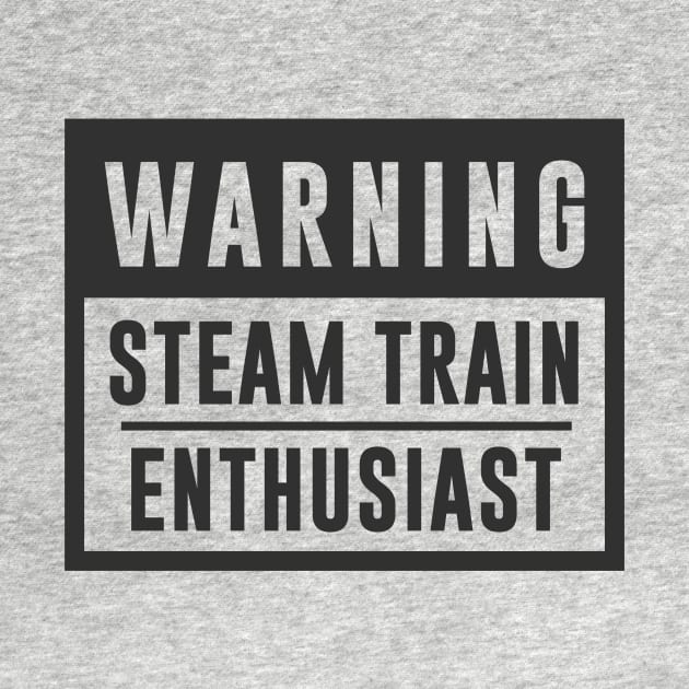 Train Design Warning Steam Train Enthusiast by TDDesigns